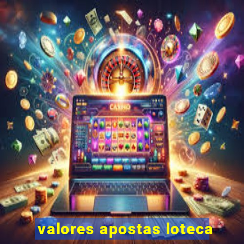 valores apostas loteca